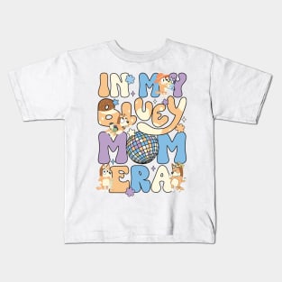 In my Bluey Mom Era Kids T-Shirt